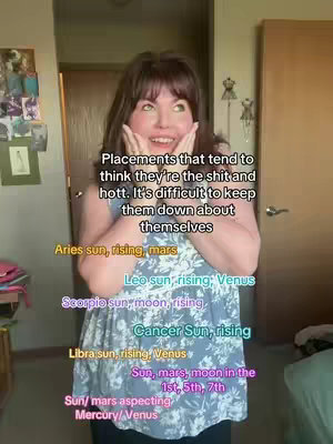 A medium shot shows a woman smiling with both hands on her cheeks. Text overlays describing “Placements that tend to think they’re the shit and hott” and astrological placements are visible.