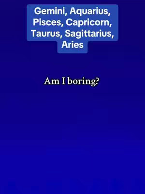 A simple graphic on a deep blue background. At the top, a light blue rectangle displays a list of zodiac signs in white text. Below, the text 'Am I boring?' is centered.