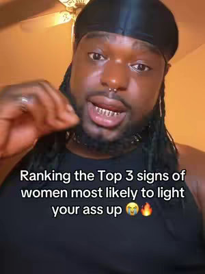The cover image features a close-up of a Black man with dreadlocks and a black durag. He is speaking, and the text overlay reads 'Ranking the Top 3 signs of women most likely to light your ass up'.