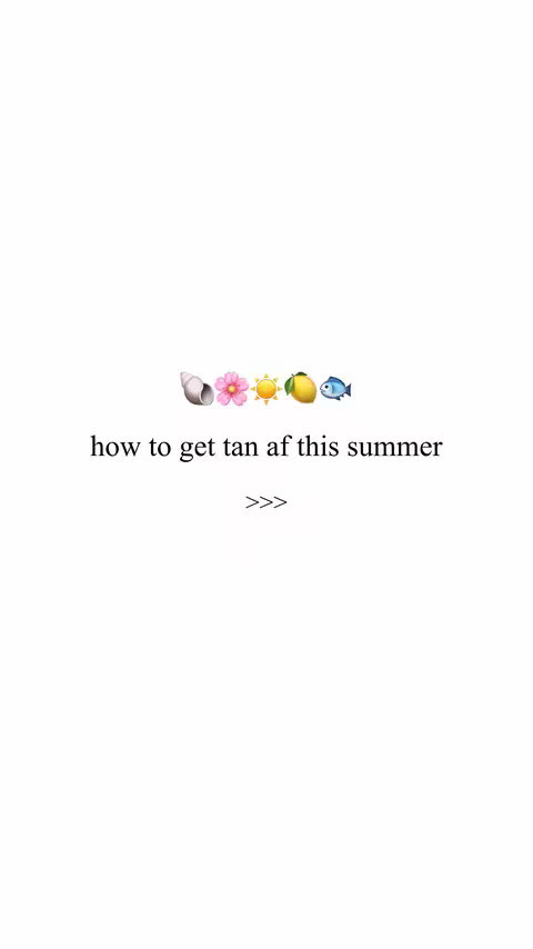 The cover image is a minimalist design on a white background. At the top, there's a horizontal row of emojis representing a seashell, a pink flower, a sun, a lemon, and a fish. Below these emojis, the text overlay reads, 'How to get tan af this summer' in black text. Underneath the text are three right-pointing arrows.