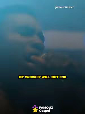The cover image showcases a close-up shot in dim lighting, possibly of a person's face. The image is overlaid with text that reads, "MY WORSHIP WILL NOT END". In the bottom right corner, the logo "FAMOUZ Gospel" is displayed with a purple star icon.