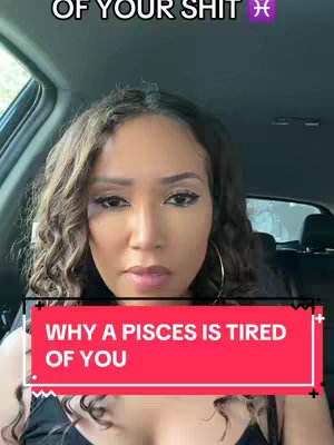 A woman with long curly brown hair is centered in the frame, with a red rectangular overlay at the bottom of the frame that states "WHY A PISCES IS TIRED OF YOU". She appears to be in the front seat of a car.