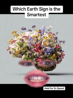 The image is a playful composition featuring a brain adorned with colorful flowers against a light gray background to simulate intelligence. Added to the brain are human eyes and mouth. The words "Which Earth Sign is the Smartest" are at the top in a white box.. At the bottom of the image, a prompt reads 'Hold for 2x Speed'.