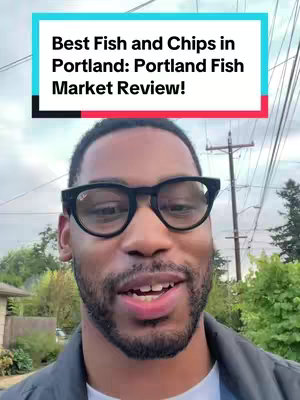 A man with glasses stands outdoors and speaks candidly towards the camera. A text overlay at the top reads: Best Fish and Chips in Portland: Portland Fish Market Review!