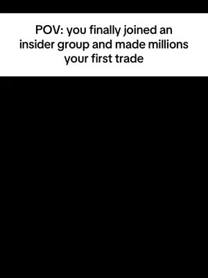 The cover image shows a black background with white text overlaid. The text reads, 'POV: you finally joined an insider group and made millions your first trade.'