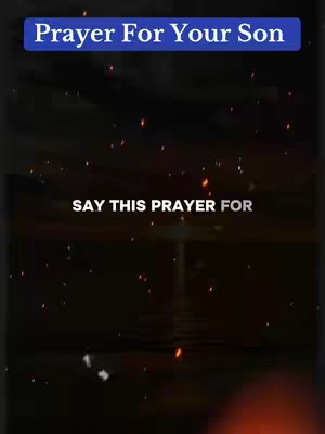 The cover image shows a vertical shot with a dark, blurred background reminiscent of a smoky or fiery atmosphere. Overlayed at the top is large, bold white text that reads Prayer For Your Son. Below this, in a smaller font, centered, is white text that says SAY THIS PRAYER FOR. The overall composition is simple, using text to convey a message against a dramatic background that includes scattered light particles and a warm glow at the bottom.