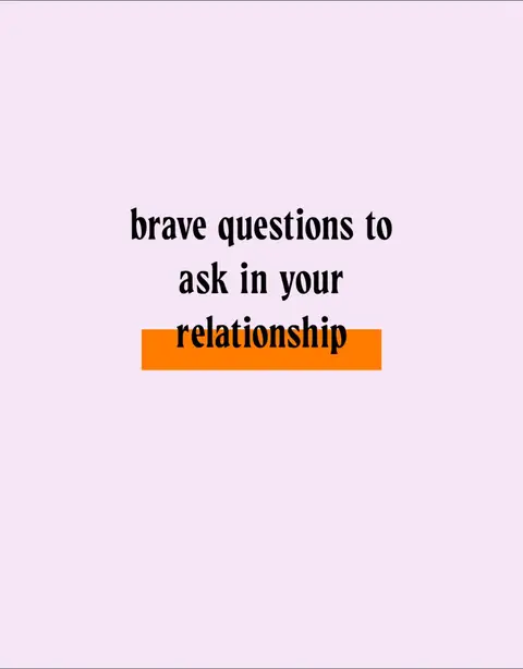 The image has a light pink background. In the center, there is text in a dark, professional-looking font. The text says 'brave questions to ask in your relationship'. Below the text 'relationship', an orange rectangle is highlighting it.