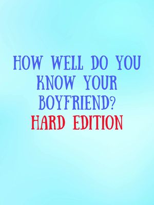 The cover image is a light-blue background with the text "HOW WELL DO YOU KNOW YOUR BOYFRIEND?" in a bold, dark-blue font. Below this, in a larger, red font on a white rectangular base is written "HARD EDITION".