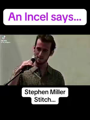The cover image presents a vertical video format, featuring a man holding a microphone and speaking against a neutral background. Overlaid at the top is a text box with the phrase 'An Incel says...', in a white font over a purple backdrop. Below, a black bar contains the text 'Stephen Miller Stitch...' in a white font. The man appears to be the focus, likely delivering a speech or statement.