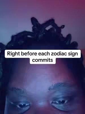 Close-up shot featuring the upper portion of a person's face, focusing from the eyebrows down to the cheeks. The top of the head, displaying dark, textured hair, is included at the top of the frame. A text overlay in a white rectangular box sits across the forehead, stating 'Right before each zodiac sign commits'.