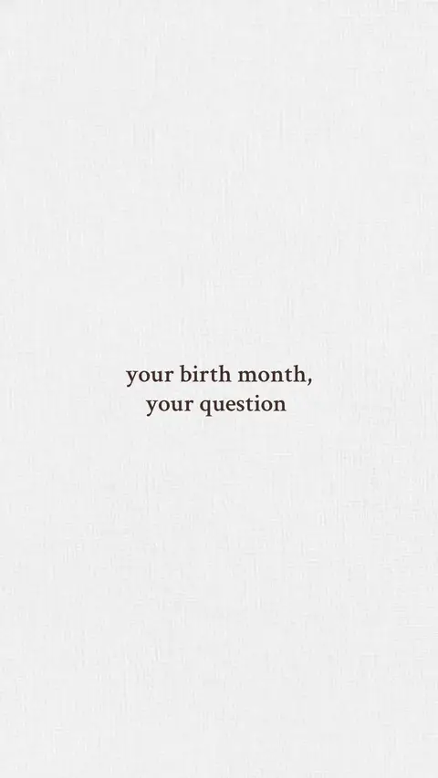 The cover image features a minimalist design. The background is solid white. Centered on the image are two lines of text in a simple, dark font: the top line reads 'your birth month,' and the bottom line says 'your question.' The overall aesthetic is clean and straightforward.