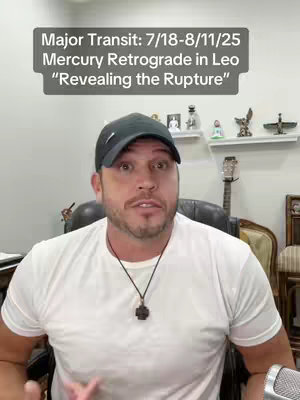 A man in a white t-shirt and a black baseball cap speaks directly to the camera. Behind him is a room with shelves, art, and a guitar. The caption on the top reads, 'Major Transit: 7/18-8/11/25 Mercury Retrograde in Leo "Revealing the Rupture"'.
