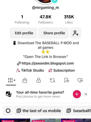 The image is a screenshot of a TikTok profile. The profile name is '@mrgaming_m'. The profile has 1 following, 47.8K followers, and 315K likes. There are buttons for 'Edit profile' and 'Share profile'. Below the profile information, the image contains text that says, 'Download The BASEBALL 9 MOD and all games', followed by the text, 'Open The Link In Browser' and links to a blogspot address, and a TikTok Studio and Subscription links.