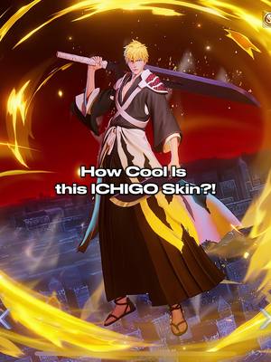 The cover image features a full-body character illustration of Ichigo Kurosaki from the anime Bleach. He's depicted in a dynamic pose, holding a large sword aloft, with a serious expression. The character wears a dark outfit with white accents. Surrounding the character is a bright, glowing energy effect in shades of yellow and orange. The background is a deep red color. Text overlayed on the image reads, "How Cool Is this ICHIGO Skin?!"