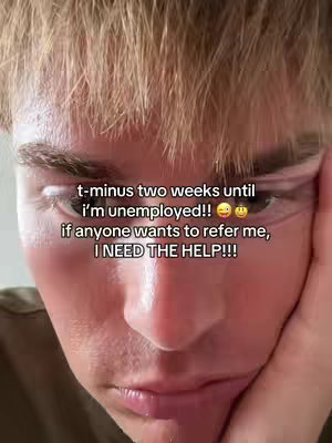 A close-up of a young man's face, with light-colored hair and a concerned expression. Text overlays his face, announcing his impending unemployment and asking for job referrals.