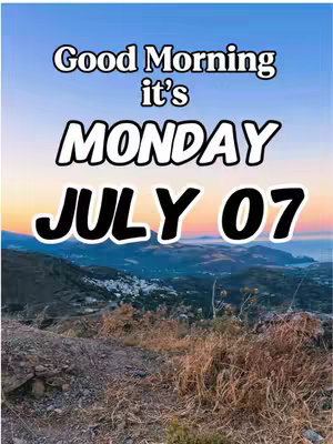 An image of a scenic landscape is overlaid with text. The upper portion displays a clear blue sky transitioning to a dusky orange near the horizon. The foreground showcases a hilly terrain with dry, brown vegetation. Bold white outlined text reads 'Good Morning' and below it, in similar style, 'MONDAY' with 'JULY 07' below in black. The overall composition evokes a sense of a fresh start.