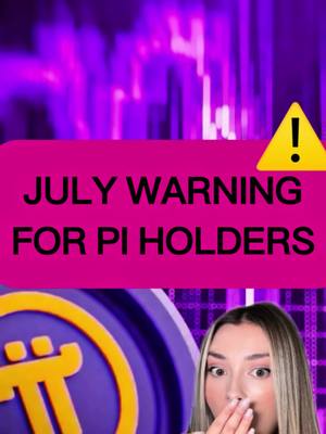 The cover image is a vertical graphic featuring a woman with blonde hair, partially visible in the lower right. She is covering her mouth with her hand, seemingly in surprise.  Above  is a pink rectangle dominates the upper half of the image, containing the text "JULY WARNING FOR PI HOLDERS" in bold, black font. A yellow triangle with an exclamation point is positioned in the upper right corner of the pink rectangle. The background is a blurred, purple gradient with subtle lines, giving the impression of financial charts or data visualization. A circular Pi symbol is partially visible in the lower left, adding to the overall crypto theme.