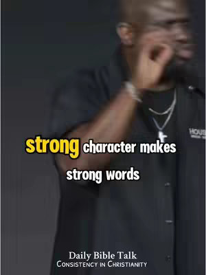 The cover image features a man in a dark shirt against a dark background. Text overlays display the phrase "strong character makes strong words" in a large, stylized font, emphasized by a yellow outline. Below this, smaller text reads "Daily Bible Talk CONSISTENCY IN CHRISTIANITY". The man in the image is partially visible on the right side, and appears to be recording himself, perhaps speaking to a microphone or at a speaking engagement.