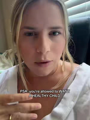 A close-up shot of a woman with blonde hair looking at the camera with a concerned expression. Text overlayed on the bottom says, "PSA: you're allowed to WANT A HEALTHY CHILD."