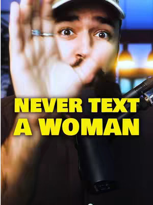 A man with a beard and a baseball cap is holding his hand up towards the camera in a stop gesture. Bold yellow text overlaid on the image reads: NEVER TEXT A WOMAN.