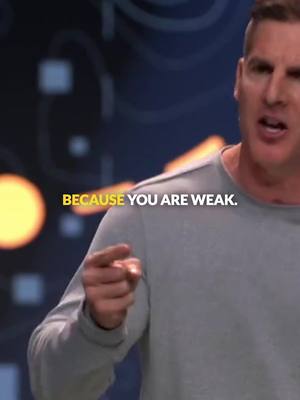 A man in a grey long-sleeve shirt is the central figure, positioned from the chest up, pointing his finger towards the viewer. The background features blurred blue and yellow shapes. The text overlay, in yellow text, reads "BECAUSE YOU ARE WEAK."