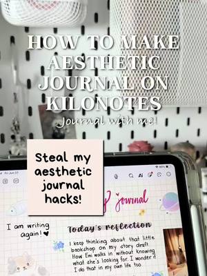 The image shows a digitally rendered setup for aesthetic journaling on an iPad. The background appears to be a white perforated board with a shelf holding objects, including white mesh containers. In the foreground, an iPad displays a Kilonotes journal page with handwritten notes and stickers. A sticky note, placed over the iPad screen, has the message "Steal my aesthetic journal hacks!". The overall composition gives a cozy, creative, and inviting user interface for digital note-taking.