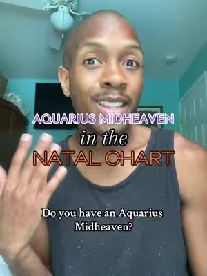 A man with a shaved head is centered in the frame, smiling at the camera. Text overlays, including phrases like 'AQUARIUS MIDHEAVEN' and 'in the NATAL CHART,' are prominently displayed. The background is a blurred interior, with a ceiling fan and a glimpse of a television.