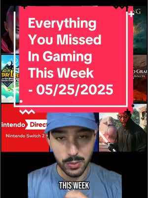 The image is a video cover with a red rectangular overlay that says "Everything You Missed In Gaming This Week - 05/25/2025". Below the overlay is a picture of a man wearing a blue hat. In the background are images of video games.