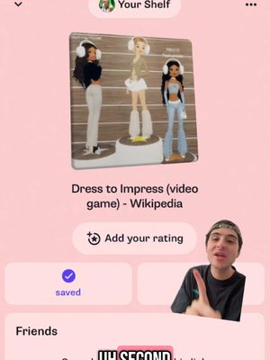 The background is a light pink color. Overlayed is a screenshot of an app displaying an image of three cartoon women in different trendy outfits representing the game Dress to Impress. Below the image is the game's title, and a lower-right section shows a smiling, light-skinned man pointing upward with his right index finger. Text overlays include "Your Shelf", Wikipedia text, and "Add your rating".