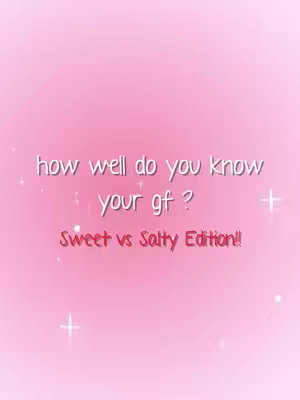 The image has a light pink gradient background. Overlayed on it is text in white and red fonts. The text consists of the phrase "how well do you know your gf ?" followed by "Sweet vs Salty Edition!!". There are small white star-like sparkles scattered on the background, and some plus signs at the bottom.