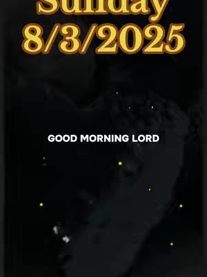 The cover image is a vertical shot in shades of dark gray and black. At the top, the text "Sunday 8/3/2025" is displayed in a gold, stylized font. Below this is the text "GOOD MORNING LORD" in white, capital letters. The background appears to be a blurry, dark image, possibly a person or figure, with scattered, small, glowing dots.