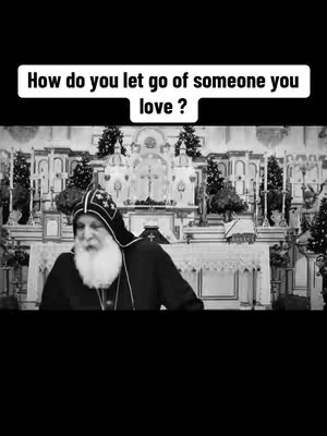 The cover image is a black and white photo of a man in religious attire. He has a white beard, a dark robe, and a hat. Behind him is an elaborately decorated altar with candles and floral arrangements. Text in a white rectangular box at the top of the image says 'How do you let go of someone you love ?'.