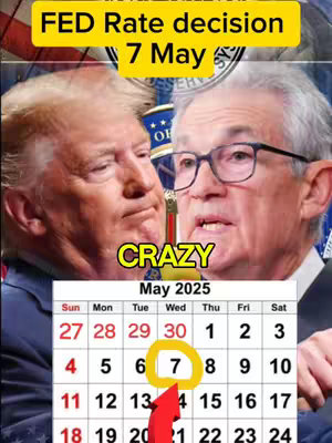 The cover image presents a composite featuring Donald Trump and Jerome Powell. A calendar highlights May 7th, 2025, with a red arrow pointing to it. Text overlays include 'FED Rate decision 7 May' in a yellow box, and 'CRAZY' in a yellow, bubble-like font. Background elements suggest logos or official seals.