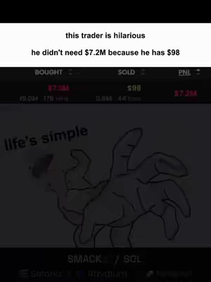 The cover image is a dark yet clear screenshot of a crypto trading interface. Across the top in a white strip of color are the words "this trader is hilarious" and "he didn't need $7.2M because he has $98", in a white sans-serif font. The main image is split into two sections. The top section features data: the numbers are in red and green on the bottom. The bottom is much darker section with an stylized image of two hands grabbing at something in an almost scary manor. The text "life is simple" is written in a white sans serif font.