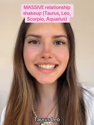 A selfie-style video of a young woman with long brown hair, smiling at the camera. Above her head is a pink rectangle with the white text: "MASSIVE relationship shakeup (Taurus, Leo, Scorpio, Aquarius)". At the bottom of the frame is white text: "Taurus Leo".