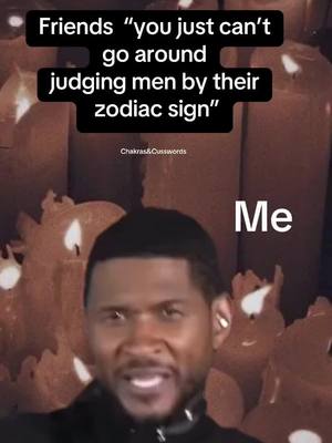 The cover image is a meme featuring singer Usher with a slightly confused expression, set against a blurred background of lit candles. Overlay text in a black rectangular box across the top of the screen quotes, 'Friends "you just can't go around judging men by their zodiac sign"', with the word 'Me' in white text in the bottom right corner.