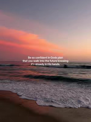 The image is dominated by a serene ocean scene at sunset. The sky transitions from a soft purple at the top to vibrant shades of pink and orange closer to the horizon. Below, the ocean's surface reflects the sky's colors, with gentle waves lapping against the shore. Sand is visible in the foreground. Overlayed in the center of the image is white text conveying a message of faith and confidence.