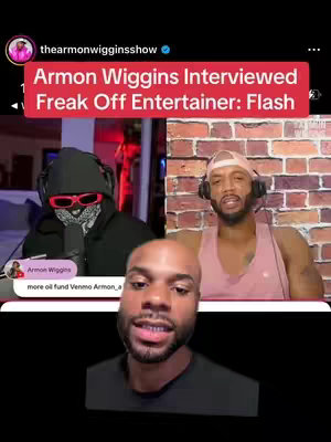 The cover image shows a split screen and a lower central image. The upper left pane features a person wearing a black hoodie, a bandana covering the lower face, and red sunglasses, appearing to be in a dimly lit room. The upper right pane shows a man wearing a pink tank top, with a light skin tone and a beard, and a hat, in front of a brick wall. Below that is a man with a darker complexion, wearing a black t-shirt, and speaking to the camera. A banner at the top in red text reads, "Armon Wiggins Interviewed Freak Off Entertainer: Flash". There is also some live chat interface.