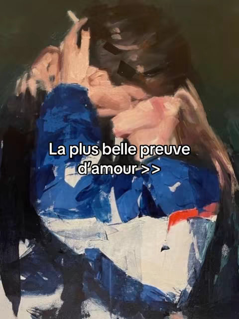 An abstract painting with bold brushstrokes. Dominant colors are blue, white, red and black, creating a dynamic, expressive composition. A partial depiction of a person is seen with arms raised holding what looks like a lit cigarette. The text overlay 'La plus belle preuve d'amour' is at the bottom.