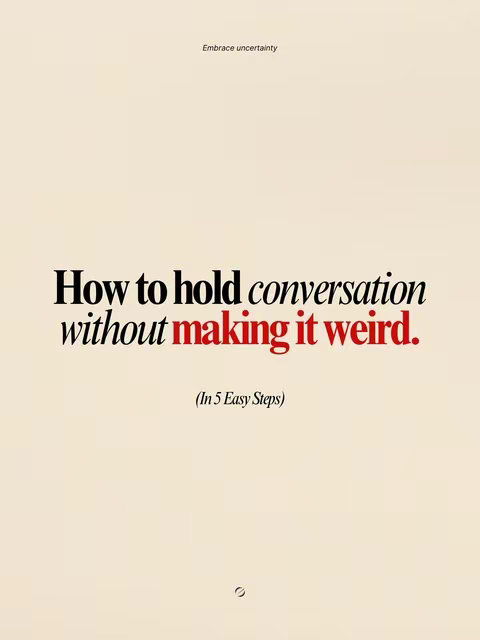 The cover image is clean and minimalist, featuring a light beige background. In the top section, 'Embrace uncertainty' is written in small black uppercase letters. Centered lower down are the words 'How to hold conversation' in a bold, black font, with 'without making it weird.' in a bold red font. Beneath this, the text '(In 5 Easy Steps)' is in a smaller, black font.