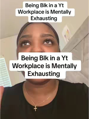 The cover image features a close-up of a Black woman looking up with a slightly strained expression. Two white rectangular text overlays are positioned above and below her, both containing the phrase "Being Blk in a Yt Workplace is Mentally Exhausting". The background is blurred, suggesting an indoor setting.