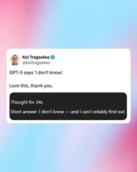 The cover image mimics a Twitter post, with a light gradient background of purples and blues. It displays a tweet from "Kol Tregaskes," with a profile picture of a man with glasses. The tweet text reads, "GPT-5 says 'I don't know' Love this, thank you." Below, a black box contains the text "Thought for 34s" followed by the response: "Short answer: I don't know — and I can't reliably find out."