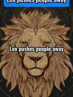 The image features a detailed, golden-brown illustration of the head and upper body of a lion with intricate details. Bold, white text overlaid on the image states "Leo pushes people away". The lion has a stern expression with detailed fur and mane. The background is dark, with a subtle, circular pattern, enhancing the lion's presence.