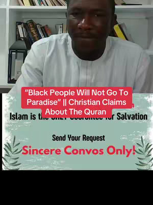 The cover image features a Black man at the top, dressed in a white shirt and looking towards the camera. Below, there's text against a teal-colored backdrop. The text says, “Black people will not go to paradise” || Christian Claims About the Quran. Below that, it also mentions ”Islam is the only guarantee for salvation” and then at the bottom, 