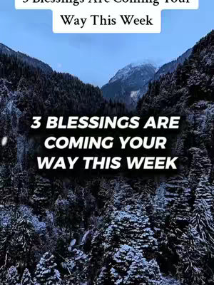 The image is a vertical shot with text overlay on a backdrop of mountains and evergreens. The sky is light blue to white, suggesting a clear day. The text at the top reads "3 Blessings Are Coming Your Way This Week" in white, uppercase letters on a white rectangle. Below, the same text is repeated in a larger, bolder font on a black transparent banner. The background shows a view between mountain peaks with dense green trees.