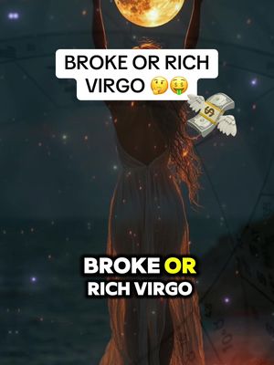 The cover image shows a woman with long hair, facing away from the viewer while holding a glowing orb above her head. The background hints at a mystical setting with a starry night sky or water body. Text overlays the image, featuring a white rectangle with the text 'BROKE OR RICH VIRGO' in bold font, and additional text in a similar style below the figure.