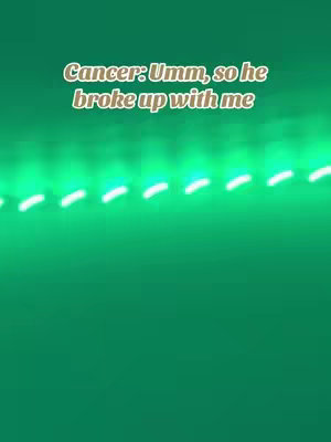 The cover image is primarily green, with a series of horizontal, white, blurred light streaks across the top portion. Text is overlaid in a light-colored, stylized font, displaying a line from a character about Cancer (the zodiac sign) and a break-up.