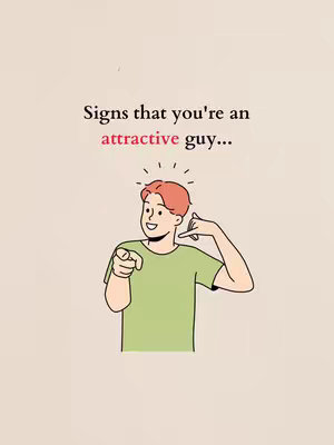 An illustration on a light beige background depicts a cartoon man in a green t-shirt. He is pointing his finger and making a sign of the phone with his other hand. The text overlay reads, "Signs that you're an attractive guy...".