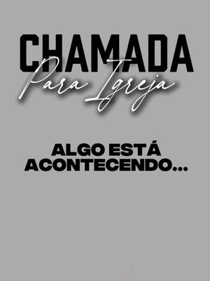 The image has a gray background with black and white text overlaid. The main text says 'CHAMADA Para Igreja' in bold, with 'Para Igreja' in a more handwritten style. Below, in bold, it says 'ALGO ESTÁ ACONTECENDO...'. The layout is simple and direct.