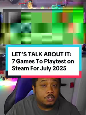 The image is a selfie-style shot, with a man as the main focus. Overlayed at the top is a textured, pixelated graphic that consists of green and gray blocks. Below the graphic is a light blue bar with a red bottom, which has the text 'LET'S TALK ABOUT IT: 7 Games To Playtest on Steam For July 2025'. The man is seated, with a black gaming chair with blue trim visible, wears a grey shirt, a mustache, and has a serious but friendly expression. The background features a gaming setup with additional screens or lights on. There is a small sign with a logo and other signs and lights that are out of focus.